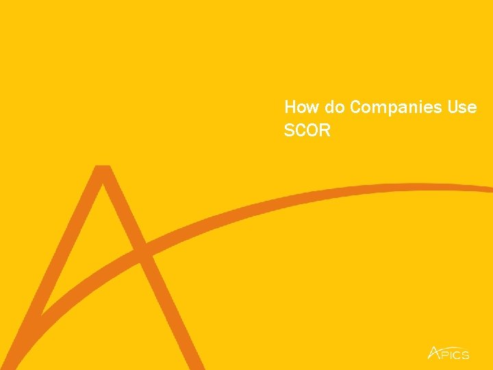 How do Companies Use SCOR 