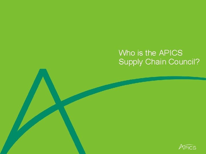 Who is the APICS Supply Chain Council? 