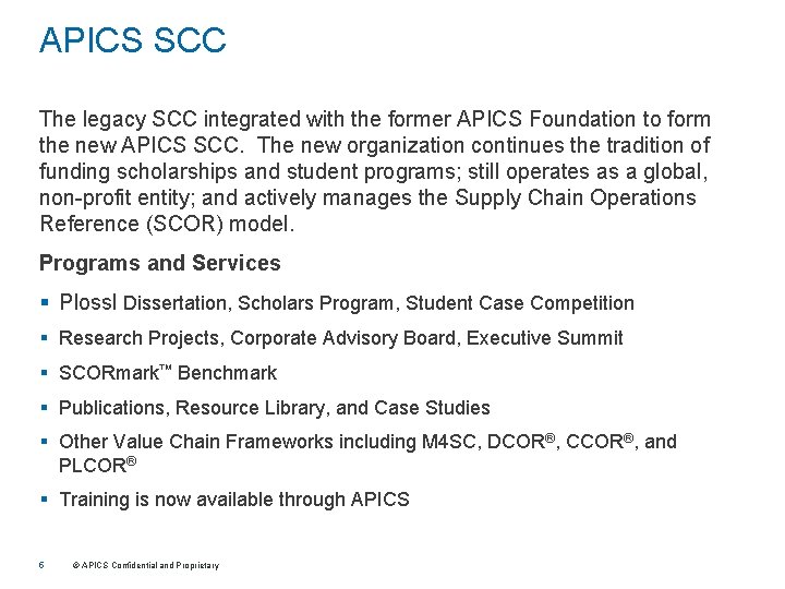 APICS SCC The legacy SCC integrated with the former APICS Foundation to form the