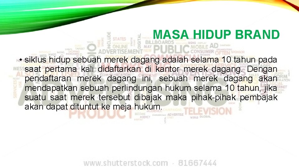 MASA HIDUP BRAND • siklus hidup sebuah merek dagang adalah selama 10 tahun pada