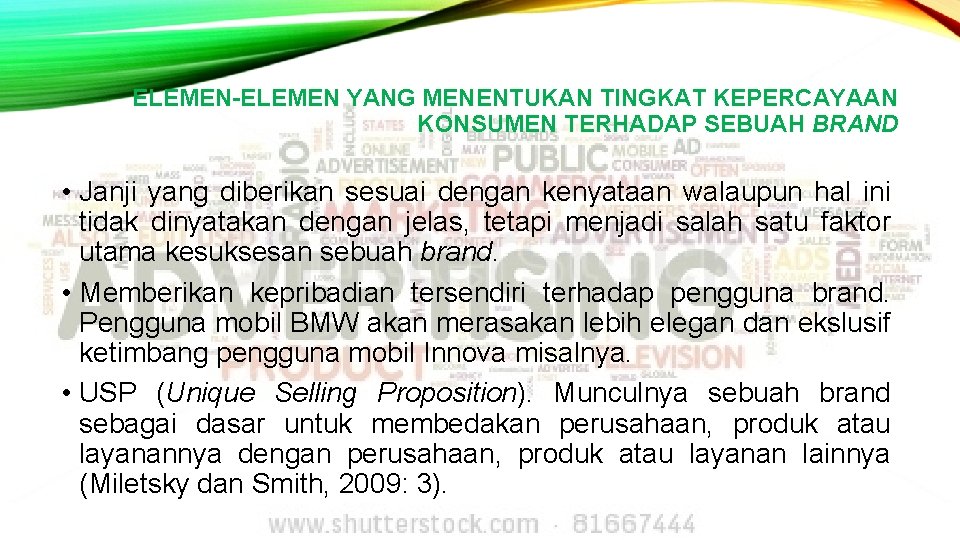 ELEMEN-ELEMEN YANG MENENTUKAN TINGKAT KEPERCAYAAN KONSUMEN TERHADAP SEBUAH BRAND • Janji yang diberikan sesuai