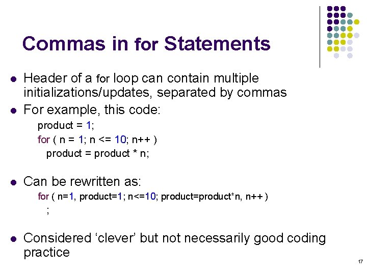 Commas in for Statements l l Header of a for loop can contain multiple Commas in for Statements l l Header of a for loop can contain multiple