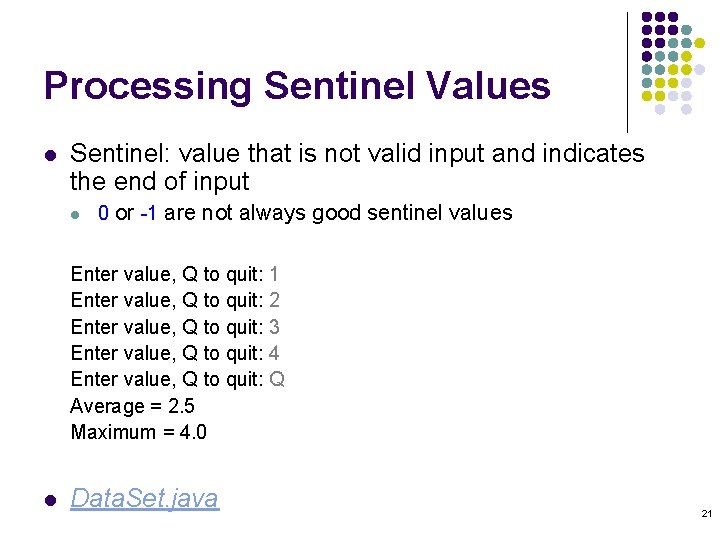 Processing Sentinel Values l Sentinel: value that is not valid input and indicates the Processing Sentinel Values l Sentinel: value that is not valid input and indicates the