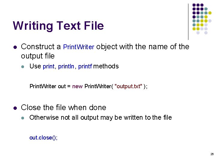 Writing Text File l Construct a Print. Writer object with the name of the Writing Text File l Construct a Print. Writer object with the name of the
