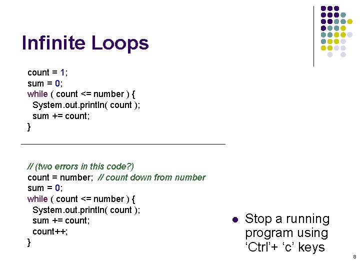 Infinite Loops count = 1; sum = 0; while ( count <= number ) Infinite Loops count = 1; sum = 0; while ( count <= number )