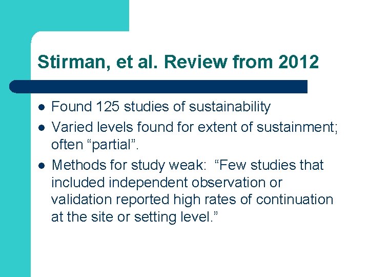 Stirman, et al. Review from 2012 l l l Found 125 studies of sustainability