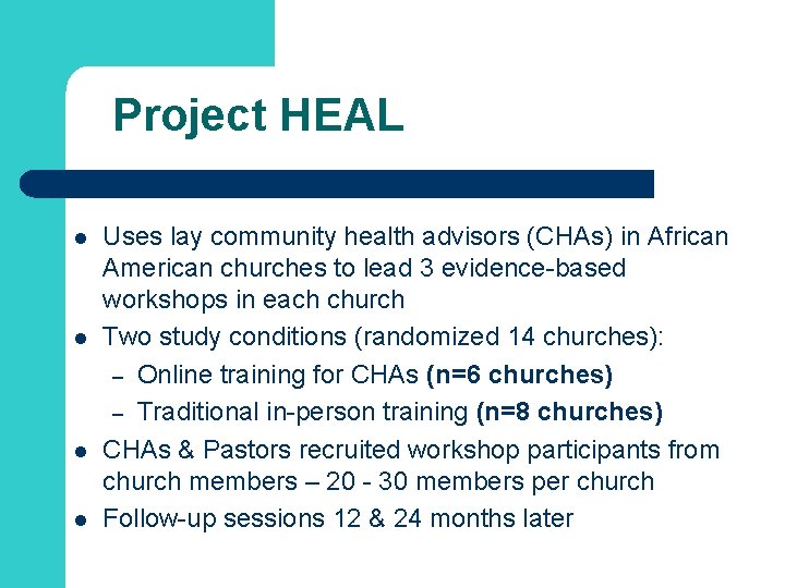 Project HEAL l l Uses lay community health advisors (CHAs) in African American churches
