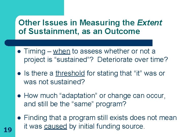 Other Issues in Measuring the Extent of Sustainment, as an Outcome 19 l Timing