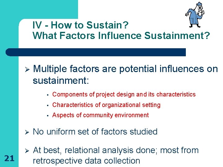 IV - How to Sustain? What Factors Influence Sustainment? Ø 21 Multiple factors are