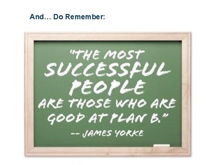 And… Do Remember: 