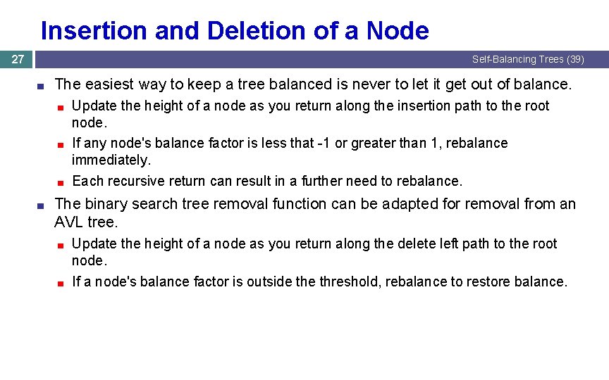 Insertion and Deletion of a Node 27 Self-Balancing Trees (39) ■ The easiest way Insertion and Deletion of a Node 27 Self-Balancing Trees (39) ■ The easiest way