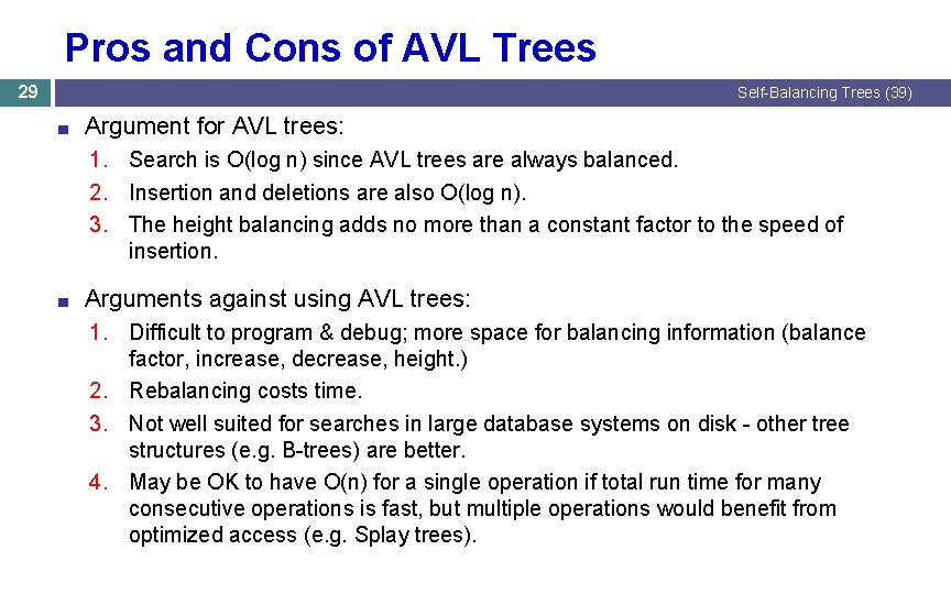 Pros and Cons of AVL Trees 29 Self-Balancing Trees (39) ■ Argument for AVL Pros and Cons of AVL Trees 29 Self-Balancing Trees (39) ■ Argument for AVL