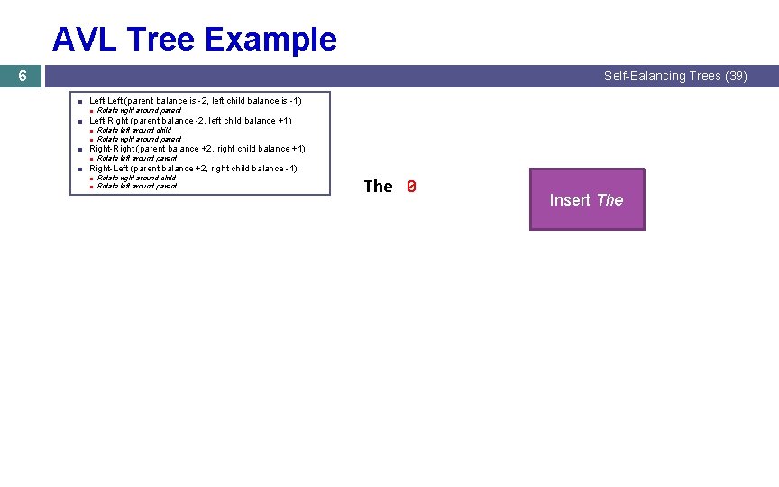 AVL Tree Example 6 Self-Balancing Trees (39) ■ Left-Left (parent balance is -2, left AVL Tree Example 6 Self-Balancing Trees (39) ■ Left-Left (parent balance is -2, left