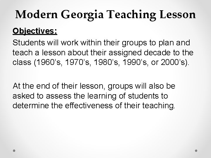 Modern Georgia Teaching Lesson Objectives: Students will work within their groups to plan and