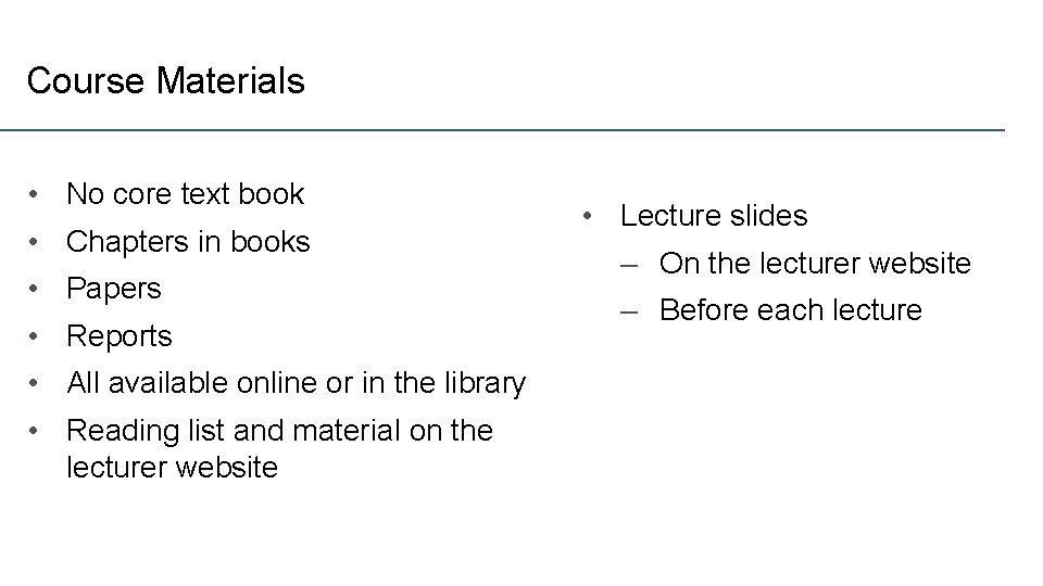 Course Materials • No core text book • Chapters in books • Papers •