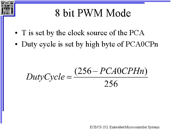 8 bit PWM Mode • T is set by the clock source of the