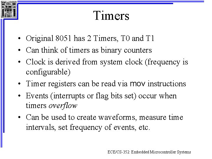 Timers • Original 8051 has 2 Timers, T 0 and T 1 • Can