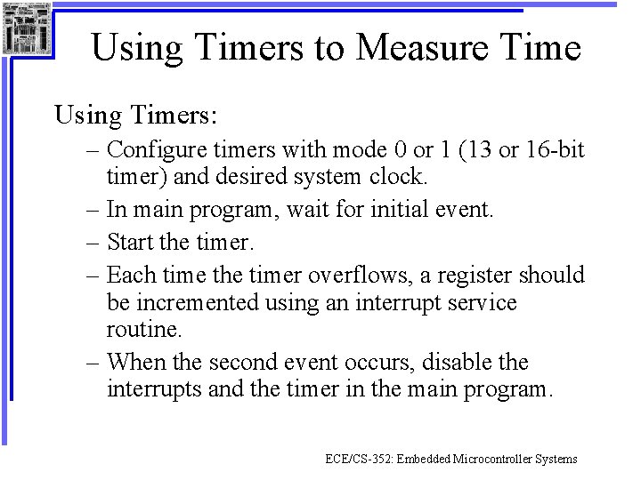 Using Timers to Measure Time Using Timers: – Configure timers with mode 0 or