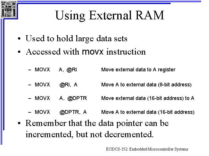 Using External RAM • Used to hold large data sets • Accessed with movx