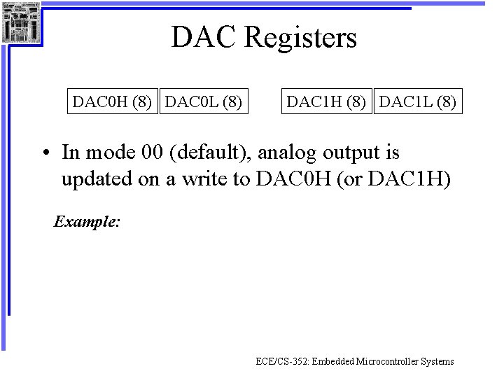 DAC Registers DAC 0 H (8) DAC 0 L (8) DAC 1 H (8)