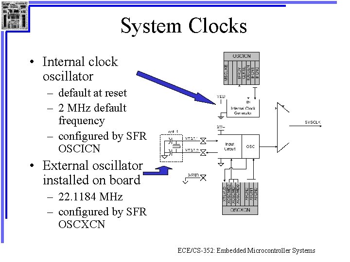 System Clocks • Internal clock oscillator – default at reset – 2 MHz default