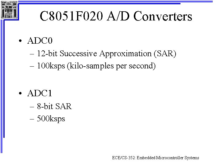 C 8051 F 020 A/D Converters • ADC 0 – 12 -bit Successive Approximation