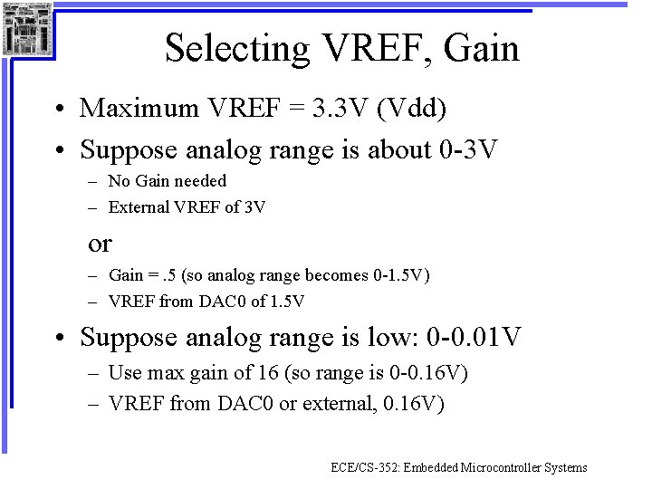 Selecting VREF, Gain • Maximum VREF = 3. 3 V (Vdd) • Suppose analog