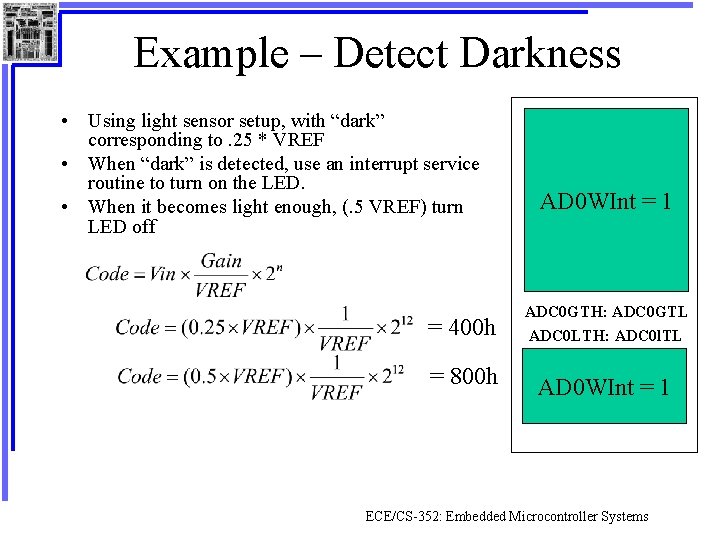 Example – Detect Darkness • Using light sensor setup, with “dark” corresponding to. 25