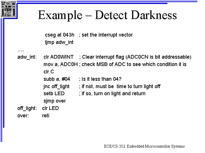 Example – Detect Darkness cseg at 043 h ; set the interrupt vector ljmp