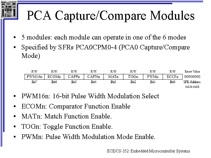 PCA Capture/Compare Modules • 5 modules: each module can operate in one of the