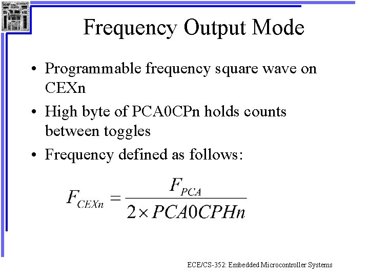 Frequency Output Mode • Programmable frequency square wave on CEXn • High byte of
