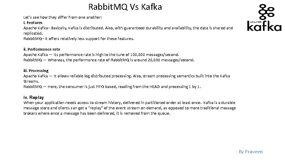 Rabbit. MQ Vs Kafka Let’s see how they differ from one another: i. Features