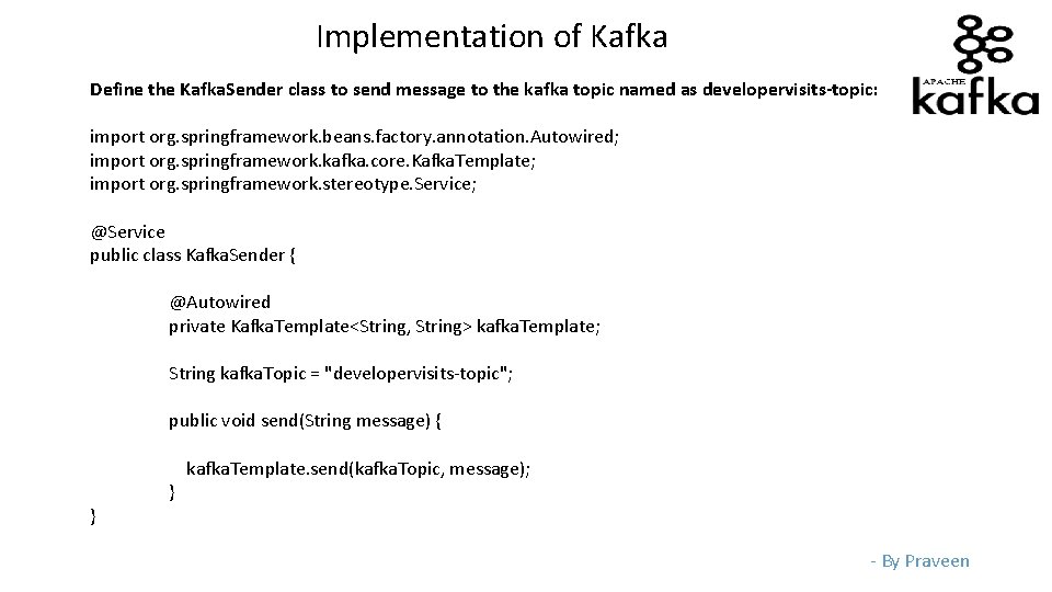 Implementation of Kafka Define the Kafka. Sender class to send message to the kafka