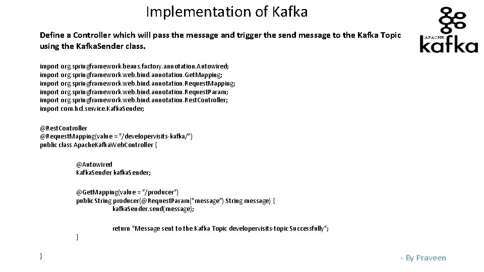 Implementation of Kafka Define a Controller which will pass the message and trigger the