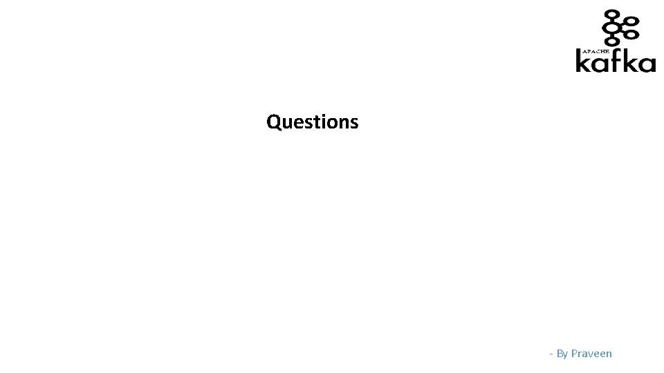 Questions - By Praveen 