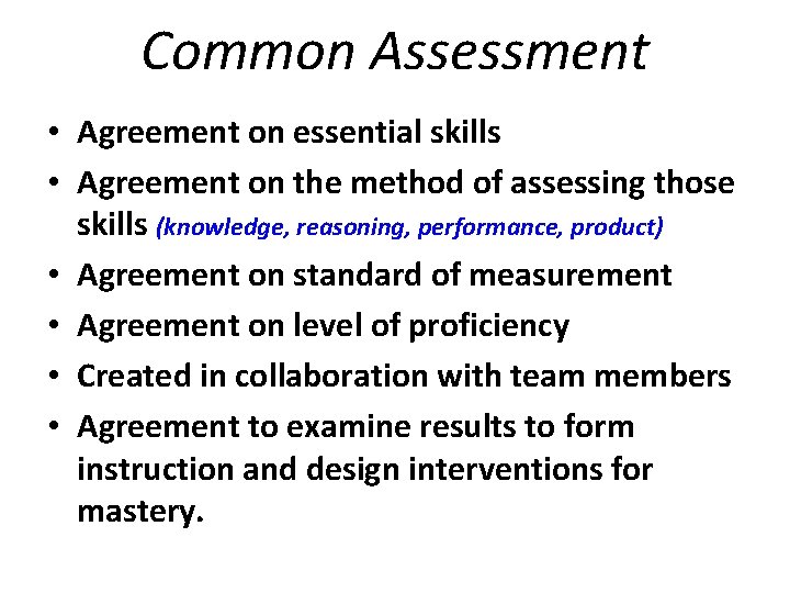 Common Assessment • Agreement on essential skills • Agreement on the method of assessing