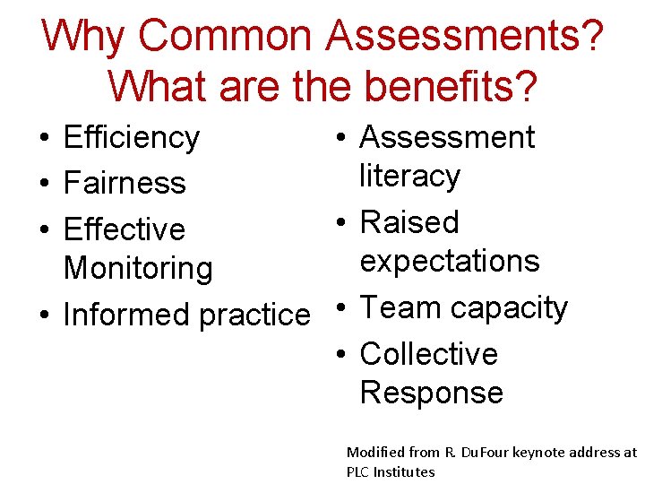 Why Common Assessments? What are the benefits? • Efficiency • Assessment literacy • Fairness