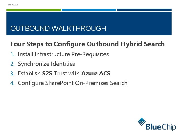 3/11/2021 OUTBOUND WALKTHROUGH Four Steps to Configure Outbound Hybrid Search 1. Install Infrastructure Pre-Requisites