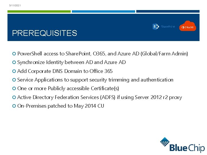 3/11/2021 PREREQUISITES Power. Shell access to Share. Point, O 365, and Azure AD (Global/Farm