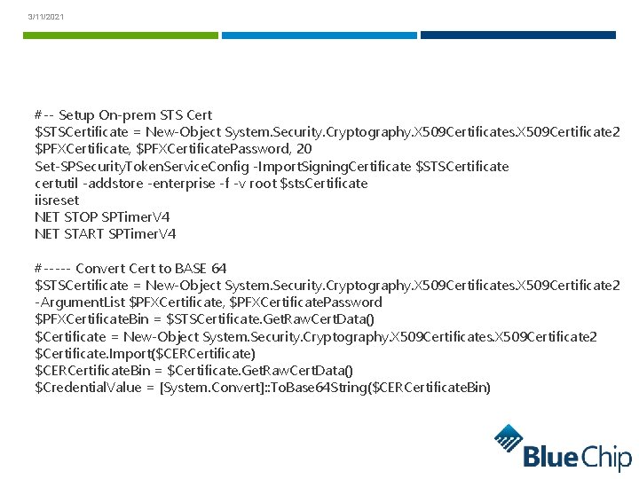 3/11/2021 #-- Setup On-prem STS Cert $STSCertificate = New-Object System. Security. Cryptography. X 509