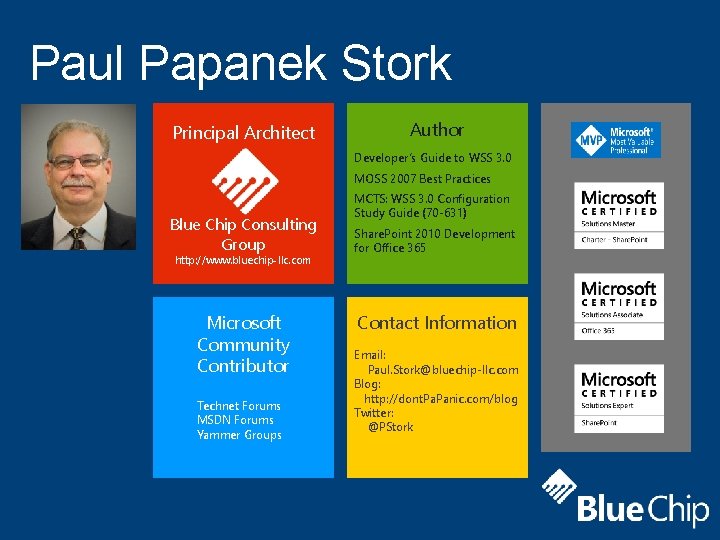 Paul Papanek Stork Principal Architect Author Developer’s Guide to WSS 3. 0 MOSS 2007