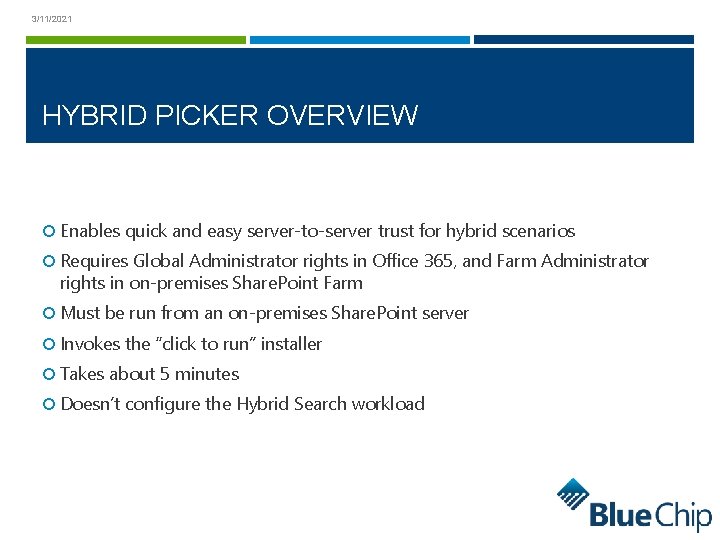 3/11/2021 HYBRID PICKER OVERVIEW Enables quick and easy server-to-server trust for hybrid scenarios Requires