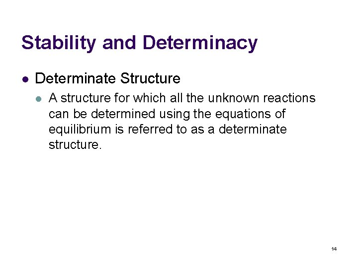 Stability and Determinacy l Determinate Structure l A structure for which all the unknown