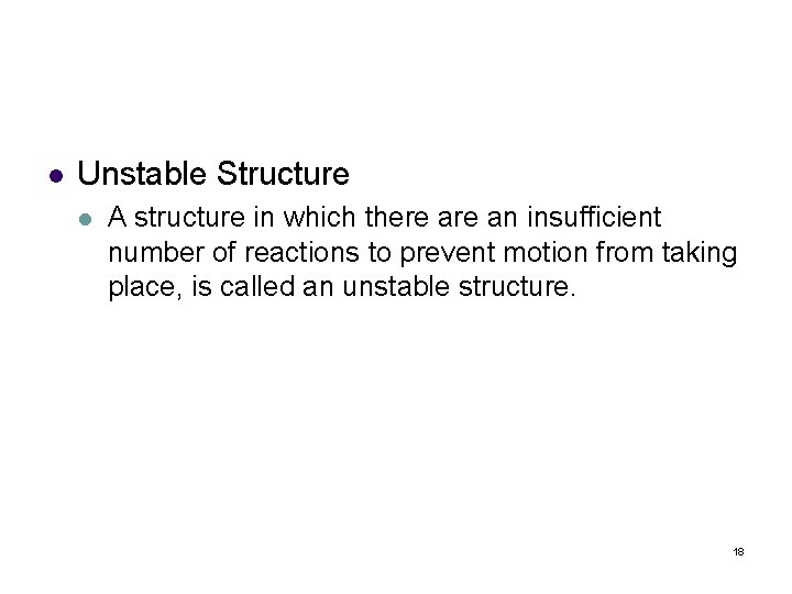 l Unstable Structure l A structure in which there an insufficient number of reactions