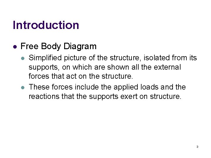 Introduction l Free Body Diagram l l Simplified picture of the structure, isolated from