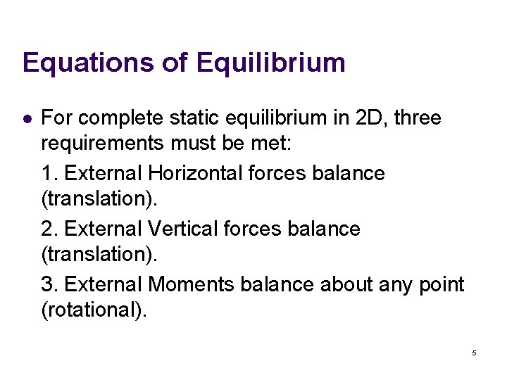 Equations of Equilibrium l For complete static equilibrium in 2 D, three requirements must