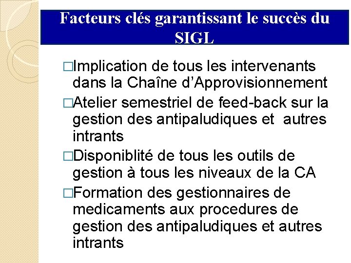 Facteurs clés garantissant le succès du SIGL �Implication de tous les intervenants dans la