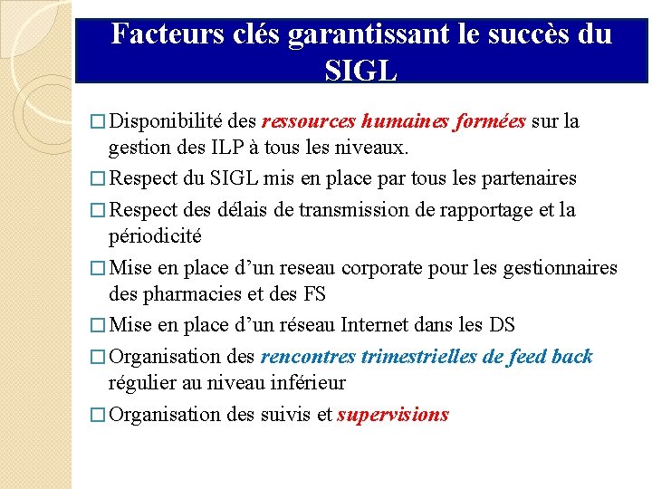 Facteurs clés garantissant le succès du SIGL � Disponibilité des ressources humaines formées sur