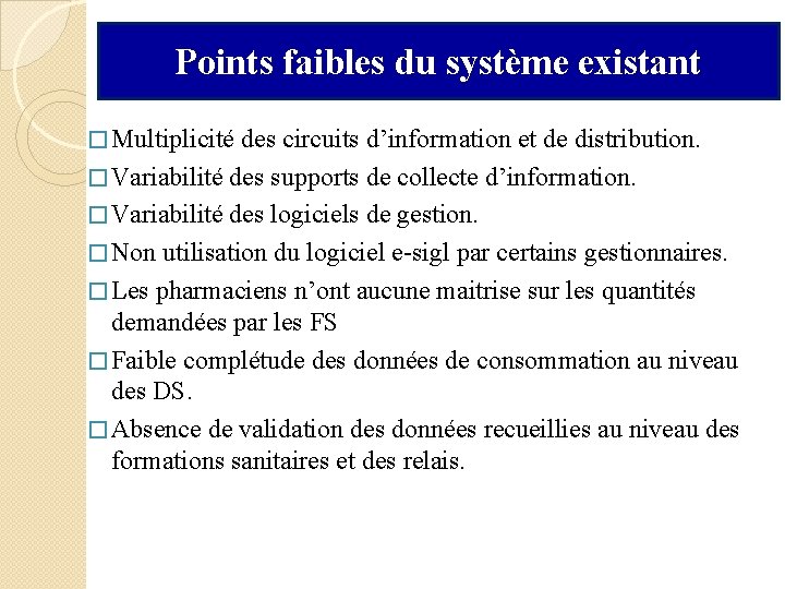 Points faibles du système existant � Multiplicité des circuits d’information et de distribution. �