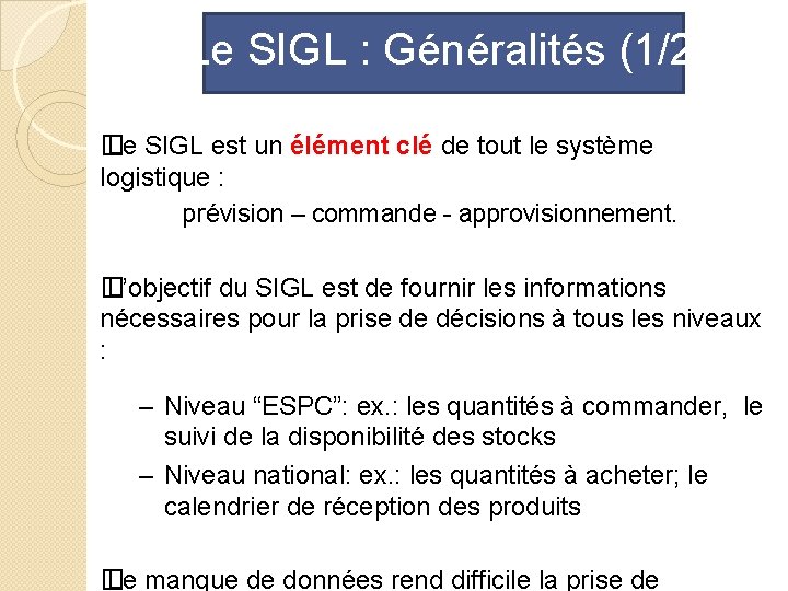 Le SIGL : Généralités (1/2) � Le SIGL est un élément clé de tout